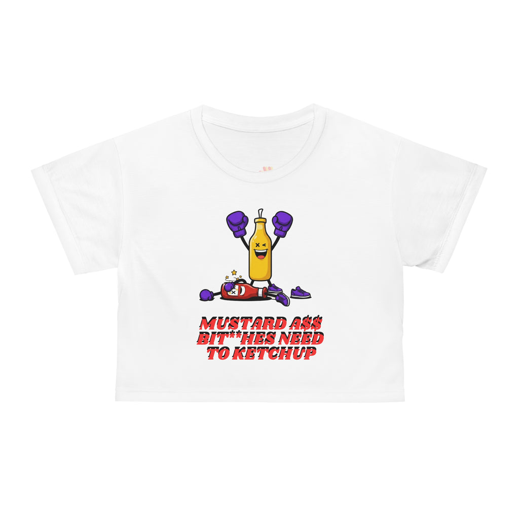 Crop Tee — "Mustard Ass B****** Need to Ketchup" Graphic Crop Tee